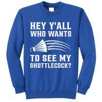 Hey Yall Who Wants To See My Shuttlecock Badminton Sport Funny Gift Sweatshirt