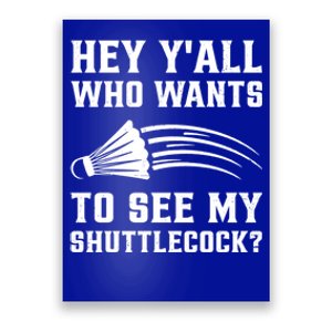 Hey Yall Who Wants To See My Shuttlecock Badminton Sport Funny Gift Poster