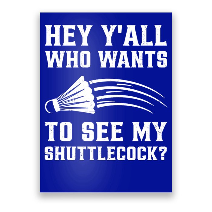 Hey Yall Who Wants To See My Shuttlecock Badminton Sport Funny Gift Poster