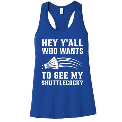 Hey Yall Who Wants To See My Shuttlecock Badminton Sport Funny Gift Women's Racerback Tank