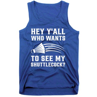 Hey Yall Who Wants To See My Shuttlecock Badminton Sport Funny Gift Tank Top