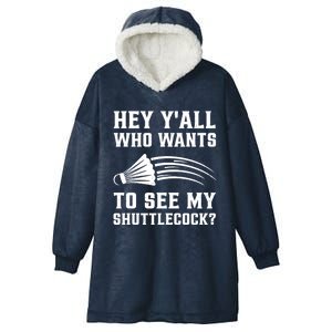 Hey Yall Who Wants To See My Shuttlecock Badminton Sport Funny Gift Hooded Wearable Blanket