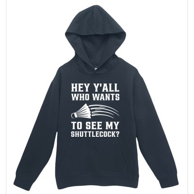 Hey Yall Who Wants To See My Shuttlecock Badminton Sport Funny Gift Urban Pullover Hoodie