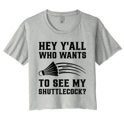 Hey Yall Who Wants To See My Shuttlecock Badminton Sport Funny Gift Women's Crop Top Tee