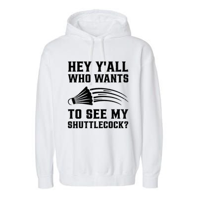 Hey Yall Who Wants To See My Shuttlecock Badminton Sport Funny Gift Garment-Dyed Fleece Hoodie