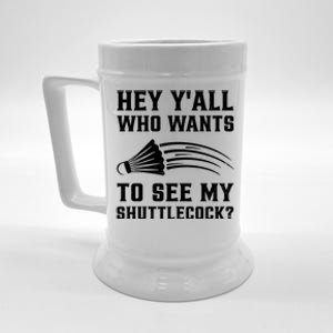 Hey Yall Who Wants To See My Shuttlecock Badminton Sport Funny Gift Beer Stein