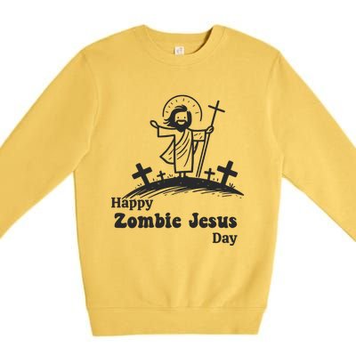 Happy Zombie Jesus Day Premium Crewneck Sweatshirt