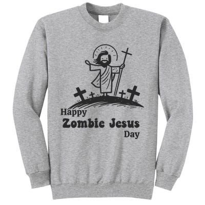 Happy Zombie Jesus Day Tall Sweatshirt