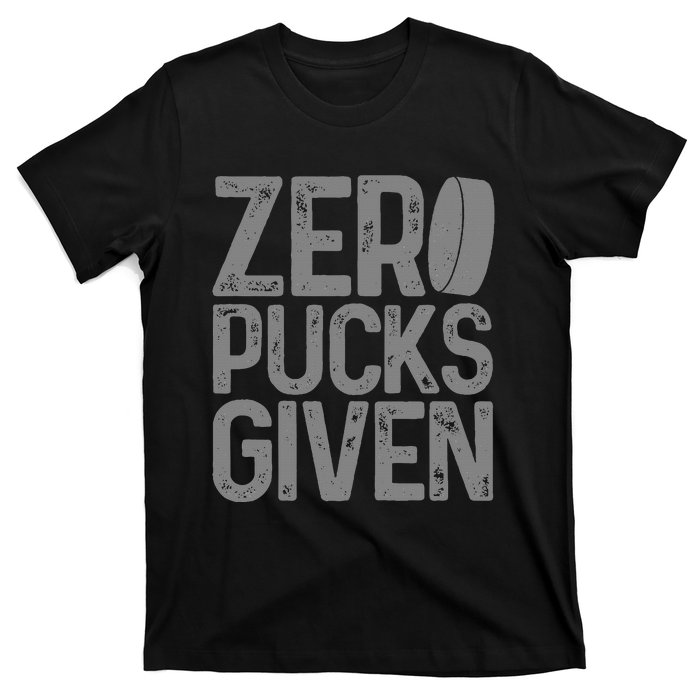 Hockey Zero Pucks Given Funny Hockey Player Goalie T-Shirt