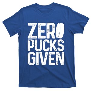 Hockey Zero Pucks Given Funny Hockey Player Goalie Cool Gift T-Shirt