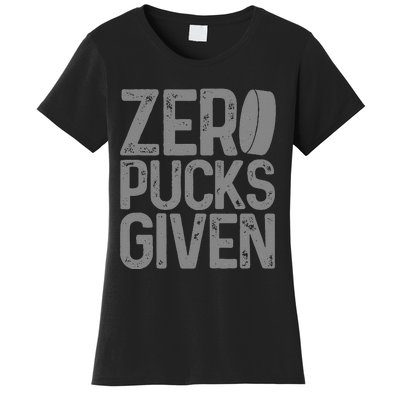 Hockey Zero Pucks Given Funny Hockey Player Goalie Women's T-Shirt