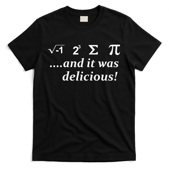 I 8 Sum Pi And It was Delicious! T-Shirt