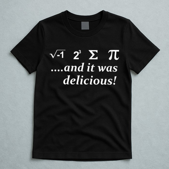 I 8 Sum Pi And It was Delicious! T-Shirt