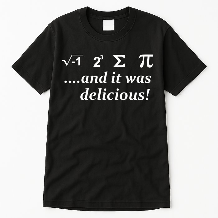 I 8 Sum Pi And It was Delicious! Tall T-Shirt