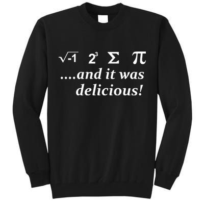 I 8 Sum Pi And It was Delicious! Tall Sweatshirt