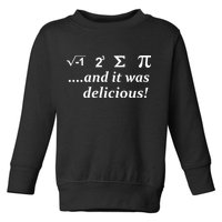 I 8 Sum Pi And It was Delicious! Toddler Sweatshirt