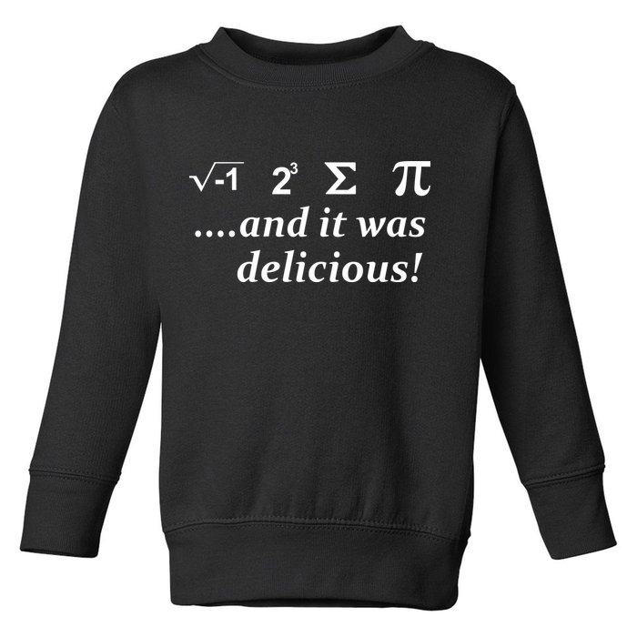 I 8 Sum Pi And It was Delicious! Toddler Sweatshirt