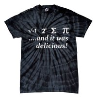 I 8 Sum Pi And It was Delicious! Tie-Dye T-Shirt