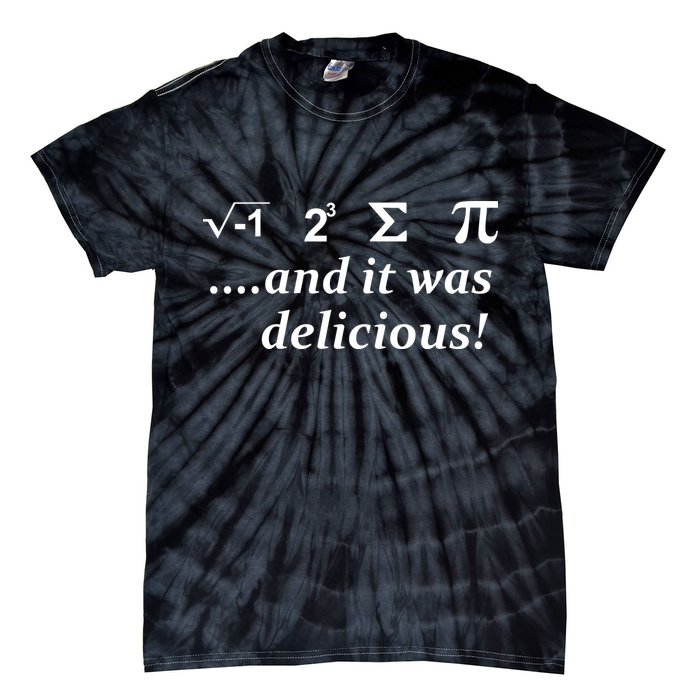 I 8 Sum Pi And It was Delicious! Tie-Dye T-Shirt