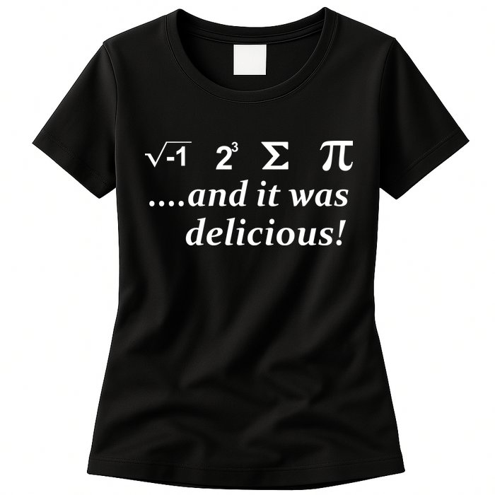 I 8 Sum Pi And It was Delicious! Womens T-Shirt
