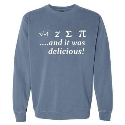 I 8 Sum Pi And It was Delicious! Garment-Dyed Sweatshirt