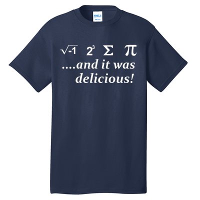 I 8 Sum Pi And It was Delicious! Tall T-Shirt