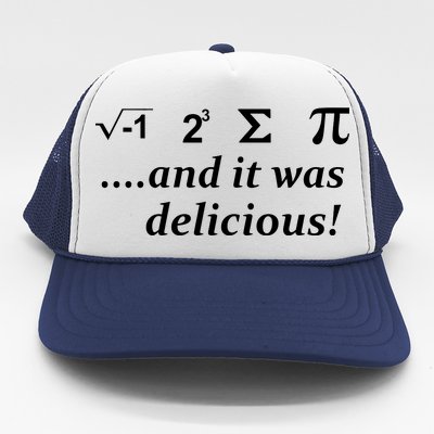 I 8 Sum Pi And It was Delicious! Trucker Hat