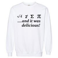I 8 Sum Pi And It was Delicious! Garment-Dyed Sweatshirt