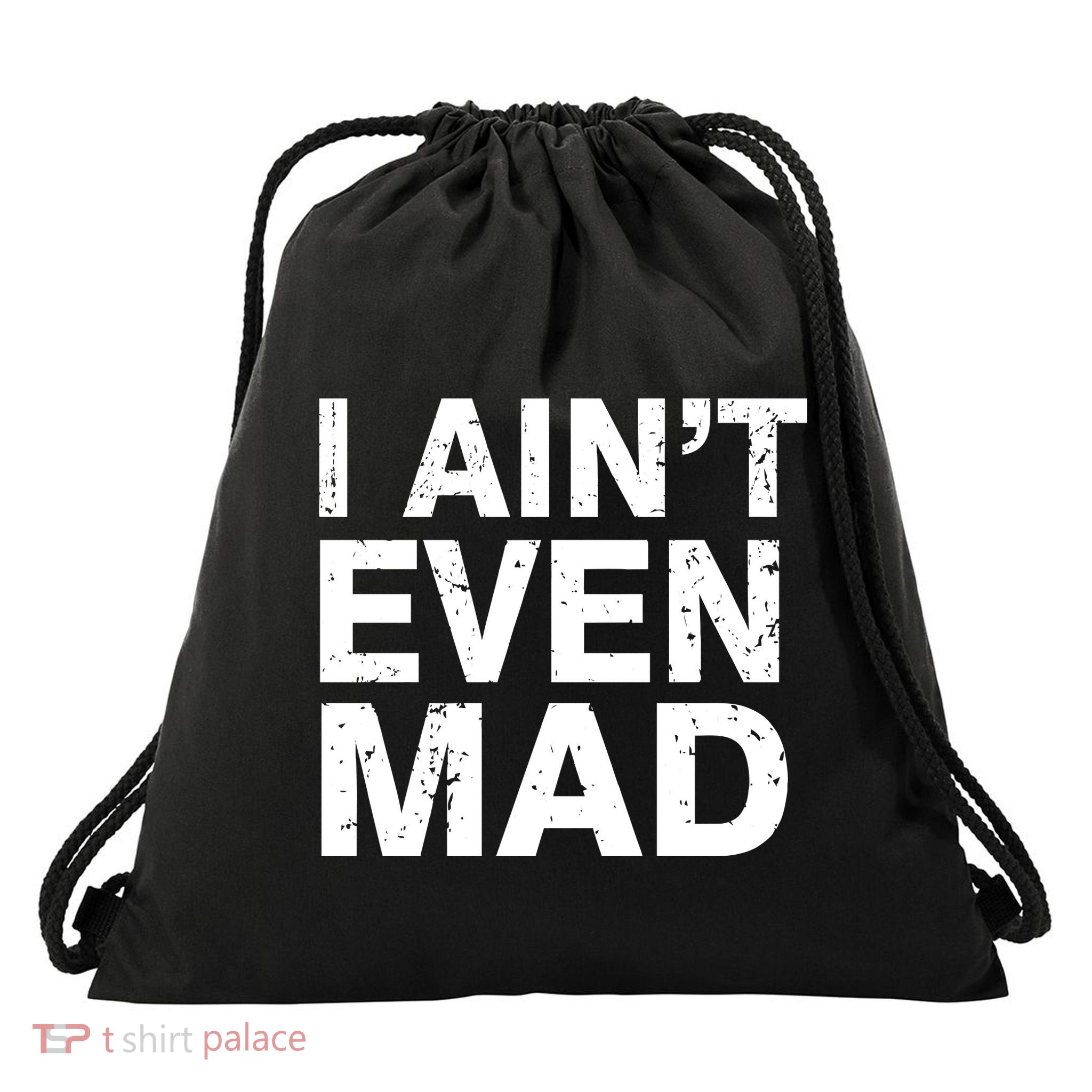 I Ain't Even Mad Drawstring Bag