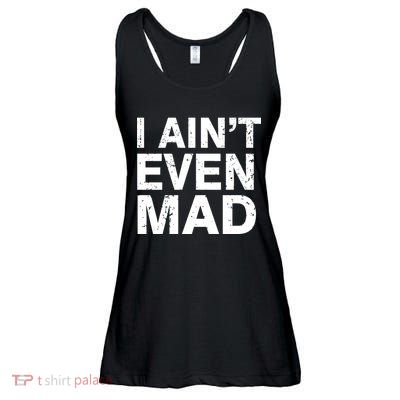 I Ain't Even Mad Ladies Essential Flowy Tank