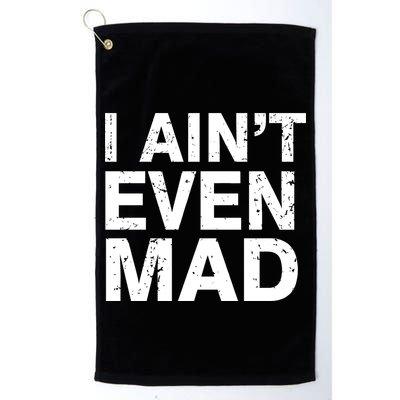 I Ain't Even Mad Golf Towel