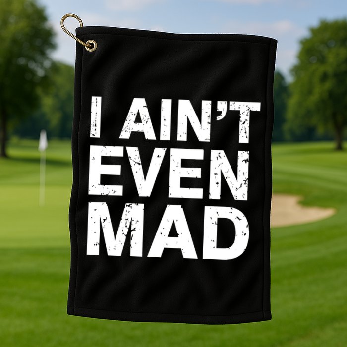 I Ain't Even Mad Golf Towel