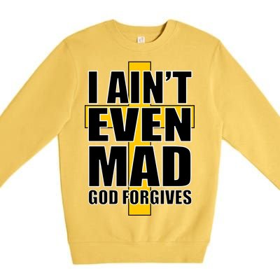 I Ain't Even Mad God Forgives Premium Crewneck Sweatshirt