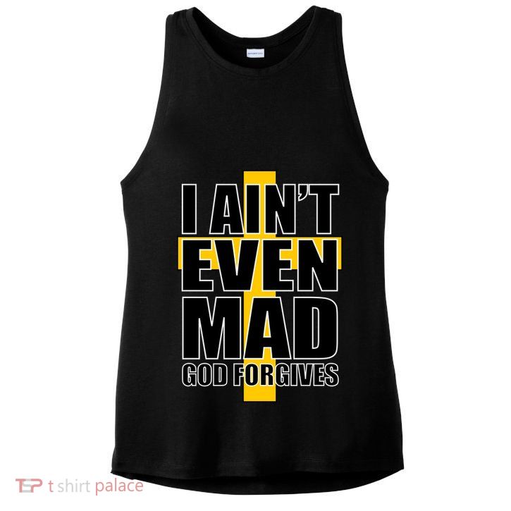 I Ain't Even Mad God Forgives Ladies PosiCharge Tri-Blend Wicking Tank