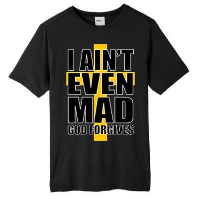 I Ain't Even Mad God Forgives Tall Fusion ChromaSoft Performance T-Shirt