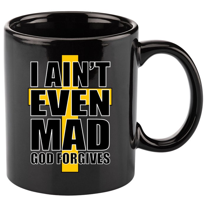 I Ain't Even Mad God Forgives 11oz C Handle Ceramic Mug