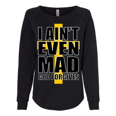 I Ain't Even Mad God Forgives Womens California Wash Sweatshirt