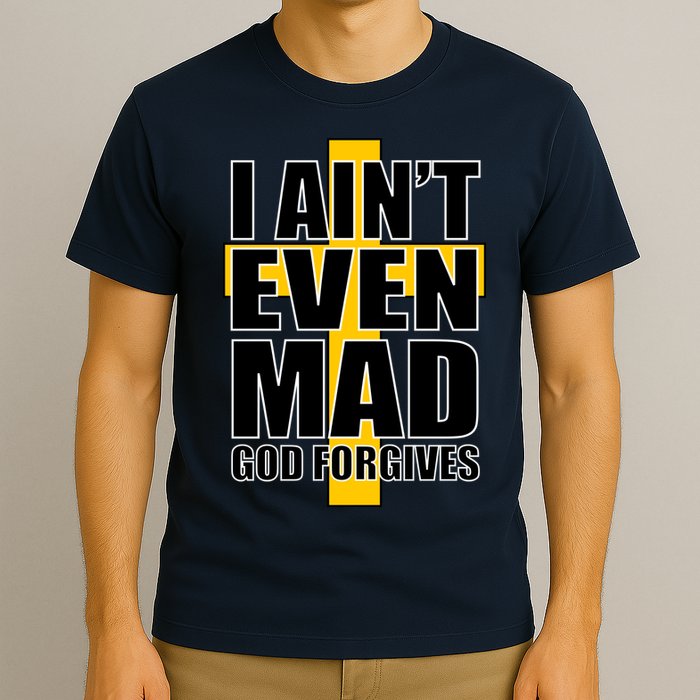 I Ain't Even Mad God Forgives T-Shirt