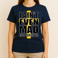I Ain't Even Mad God Forgives T-Shirt