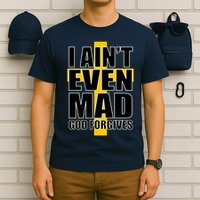 I Ain't Even Mad God Forgives T-Shirt