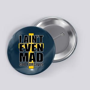 I Ain't Even Mad God Forgives Button