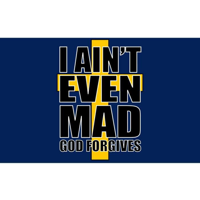 I Ain't Even Mad God Forgives Bumper Sticker