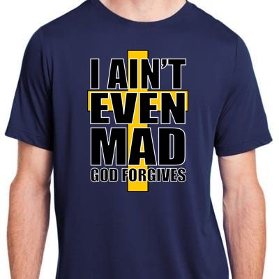 I Ain't Even Mad God Forgives Adult ChromaSoft Performance T-Shirt