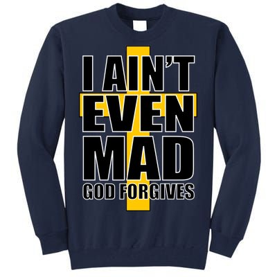 I Ain't Even Mad God Forgives Tall Sweatshirt