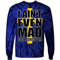 I Ain't Even Mad God Forgives Tie-Dye Long Sleeve Shirt