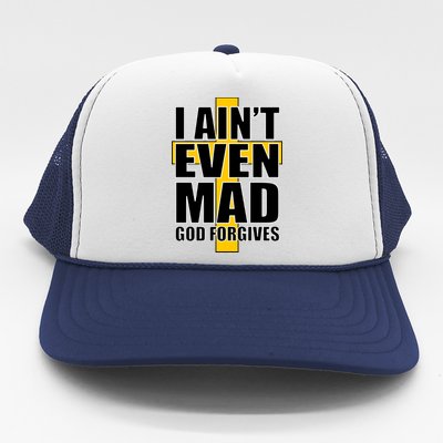 I Ain't Even Mad God Forgives Trucker Hat