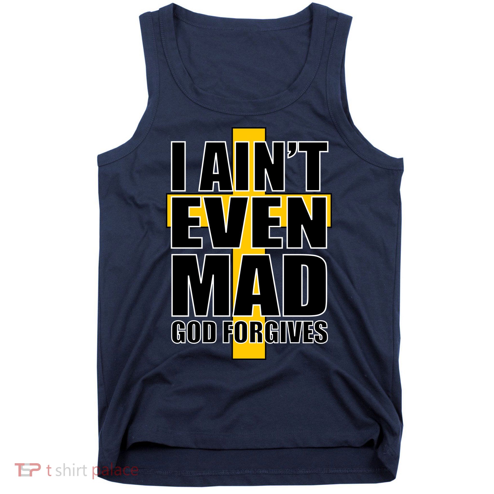 I Ain't Even Mad God Forgives Tank Top