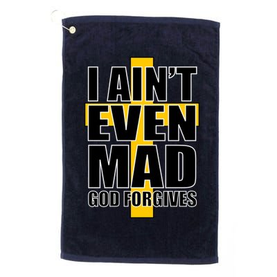 I Ain't Even Mad God Forgives Golf Towel