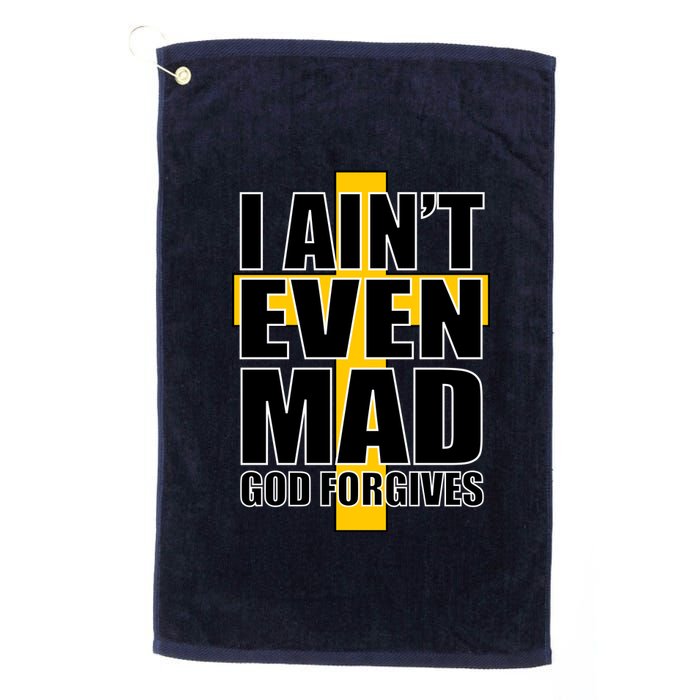 I Ain't Even Mad God Forgives Platinum Collection Golf Towel