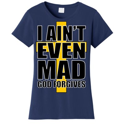 I Ain't Even Mad God Forgives Women's T-Shirt